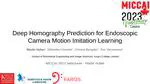 MICCAI 2023 Presentation for Deep Homography Prediction for Endoscopic Camera Motion Imitation Learning